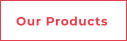 Our Products
